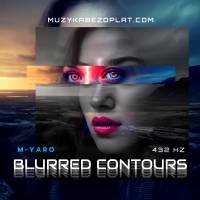 Blurred Contours M-Yaro chill 432 Hz